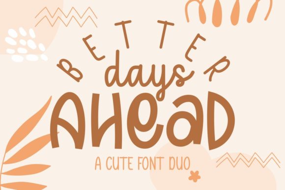 Better Days Ahead Font: Whimsical Handwritten Charm for Crafters