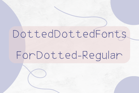 Dotted Dotted Fonts for Dotted: The Perfect Typeface for Handmade Brands